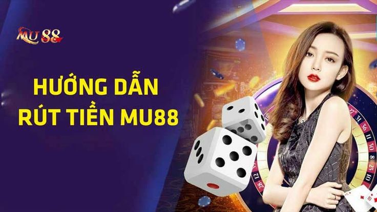 Hướng Dẫn Rút Tiền MU88 Siêu Tốc