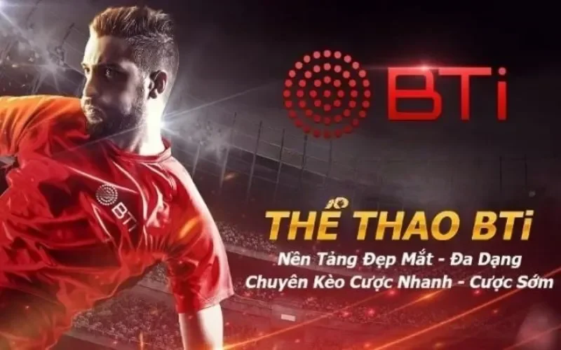 Sảnh thể thao BTI cá cược hấp dẫn